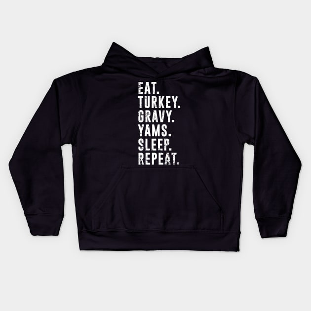 Eat Turkey Yams Pie Sleep Repeat - Funny Thanksgiving Day Kids Hoodie by PugSwagClothing